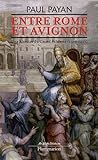 Entre Rome et Avignon : Une histoire du Grand Schisme (1378 - 1417) by