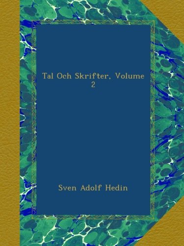 Tal Och Skrifter, Volume 2 (Swedish Edition) by Sven Adolf Hedin