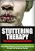 Stuttering - The Ultimate Stuttering Cure: How To Stop Stuttering, Control Your Stutter For Life Through Free Stuttering Therapy (Stutterer, Stuttering Cure, Stuttering Free)