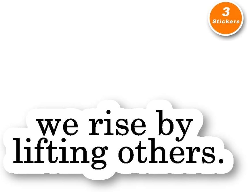We Rise by Lifting Others Sticker Inspirational Quotes Stickers - 3 Pack - Set of 2.5, 3 and 4 Inch Laptop Stickers - for Laptop, Phone, Water Bottle (3 Pack) S213721