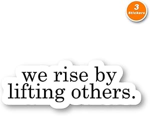 We Rise by Lifting Others Sticker Inspirational Quotes Stickers - 3 Pack - Set of 2.5, 3 and 4 Inch Laptop Stickers - for Laptop, Phone, Water Bottle (3 Pack) S213721