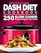Dash Diet Cookbook: 250 Slow Cooker Recipes to Improve Your Health