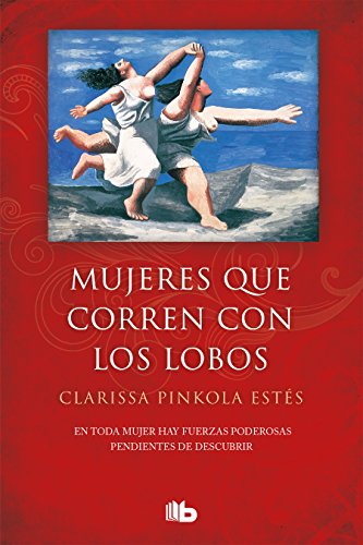 Mujeres que corren con lobos/Women Who Run with the Wolves (Spanish Edition)