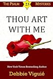 Thou Art With Me (Psalm 23 Mysteries) (Volume 11)