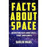 Facts about Space: Interesting Facts about Space, Stars, and Planets (Facts about Stuff Book 1)