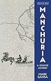 Mark Gamsa, “Manchuria: A Concise History” (I. B. Tauris, 2020)