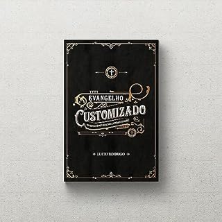 Livro Evangelho customizado: Conhecendo o evangelho e reconhecendo suas falsificações