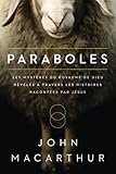 Paraboles (Parables): Les mystères du royaume de Dieu révélés à travers les histoires racontée by John MacArthur