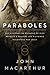 Paraboles (Parables): Les mystères du royaume de Dieu révélés à travers les histoires racontée by John MacArthur