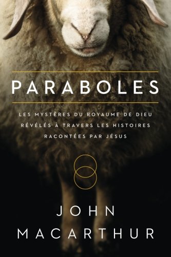 Paraboles (Parables): Les mystères du royaume de Dieu révélés à travers les histoires racontée by John MacArthur