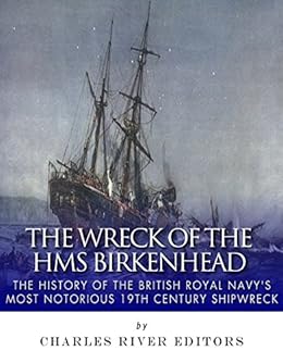 The Wreck of the HMS Birkenhead The History of the British