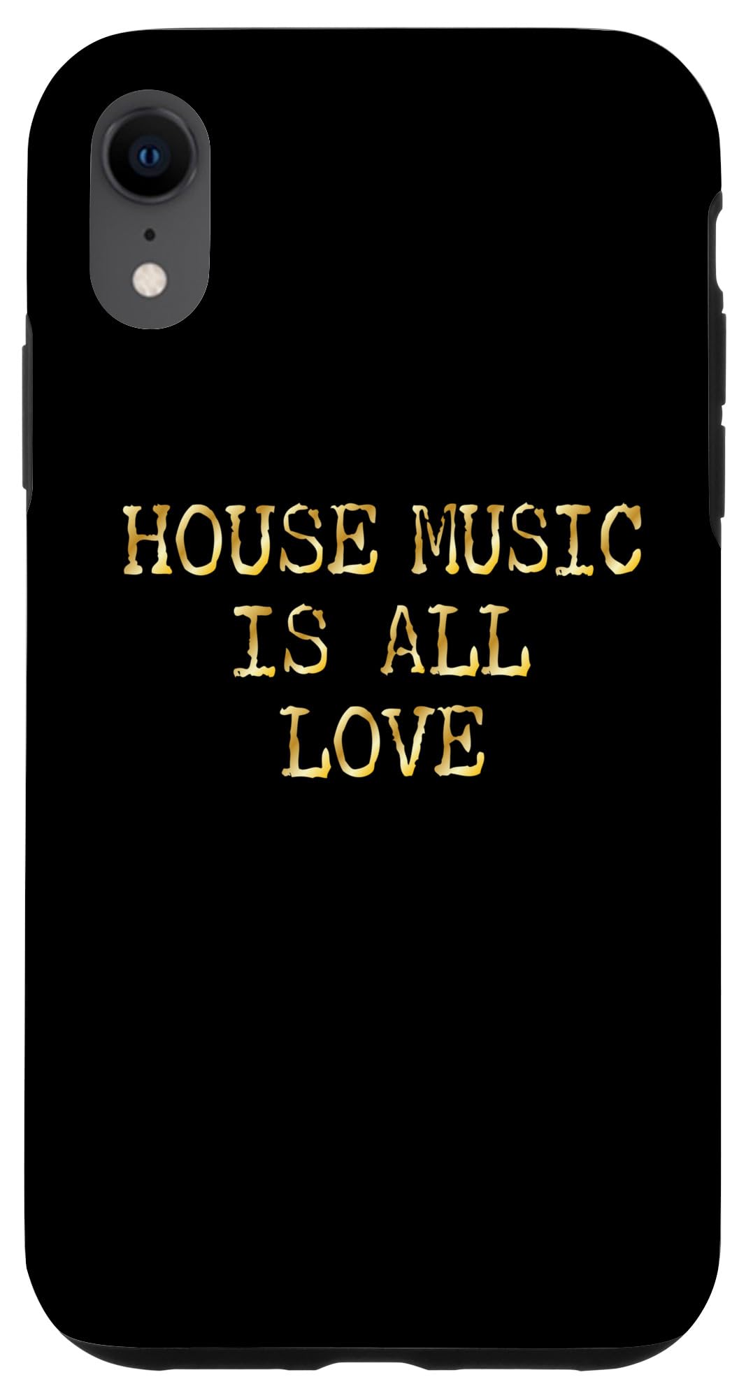 iPhone XR House Music Is All Love - Techno Raves & House Music Case