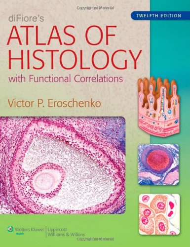 Download diFiore's Atlas of Histology: with Functional Correlations (Atlas of Histology (Di Fiore's)) Download diFiore's Atlas of Histology: with Functional Correlations (Atlas of Histology (Di Fiore's))