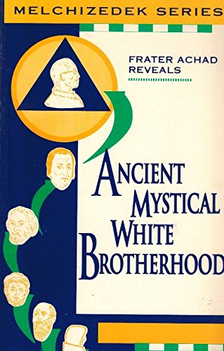Ancient Mystical White Brotherhood (Malchizedek Series)