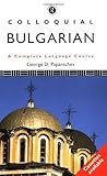Colloquial Bulgarian (Colloquial Series) by George Papantchev