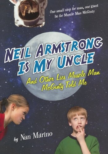 Neil Armstrong Is My Uncle and Other Lies Muscle Man McGinty Told Me