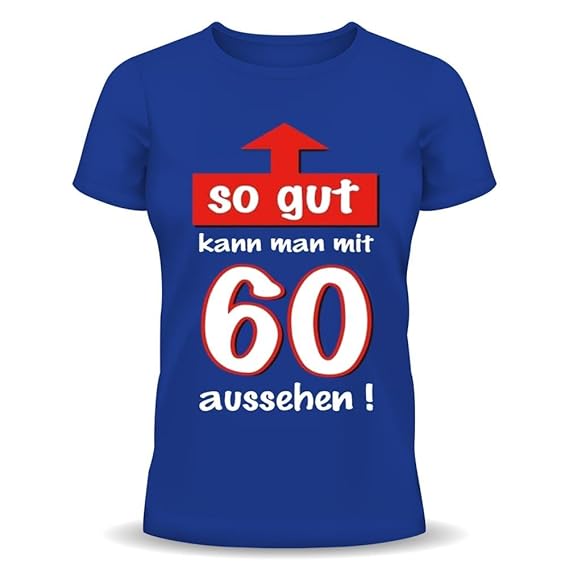 Lustige Sprüche Fun Tshirt So Gut Kann Man Mit 60 Aussehen 60 Geburtstag Tshirt Mit Urkunde