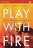 Play with Fire Video Study: Discovering Fierce Faith, Unquenchable Passion and a Life-Giving God
