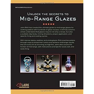 The Complete Guide to Mid-Range Glazes: Glazing and Firing at Cones 4-7 (Lark Ceramics Books)