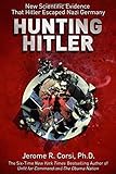 Hunting Hitler: New Scientific Evidence That Hitler Escaped Nazi Germany