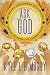 Ask God: My 30-Day Experiment with Prayer and Its Potential to Answer Yours