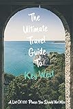 The Ultimate Travel Guide To Key West: A List Of