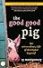 The Good Good Pig: The Extraordinary Life of Christopher Hogwood by