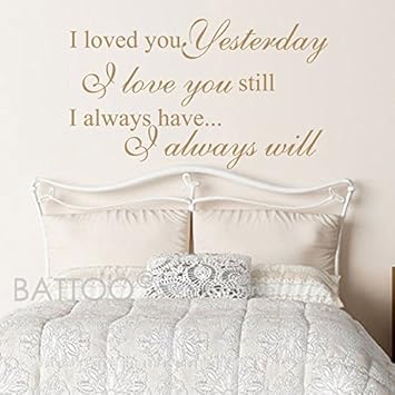 Battoo Vinyl Wall Decal Quote I Loved You Yesterday I Always Will Inspirational Romantic Love Sayings Bedroom Home Design Decor Sticker Gold