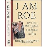 I Am Roe: My Life, Roe V. Wade, and Freedom of Choice by Norma McCorvey (1994-05-05)