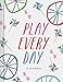 Play Every Day: A Journal by Chronicle Books