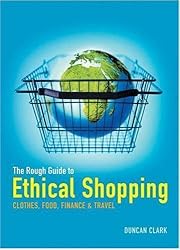 The Rough Guide to Ethical Shopping by Duncan Clark (2004-11-04)