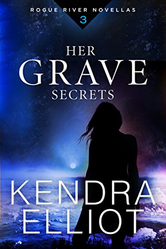 Her Grave Secrets (Rogue River Novella, Book 3) by Kendra Elliot