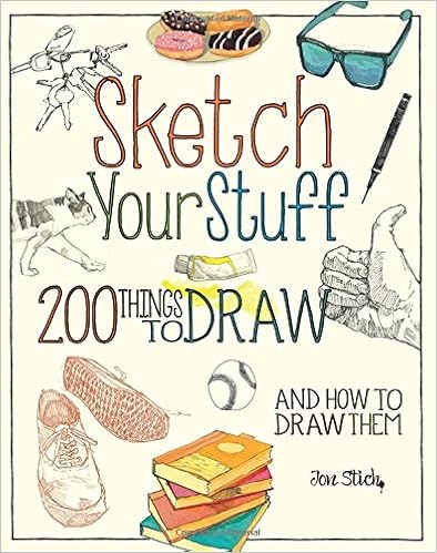 Sketch Your Stuff: 200 Things to Draw and How to Draw Them