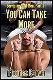 You Can Take More (Servicing Real Men Book 3)