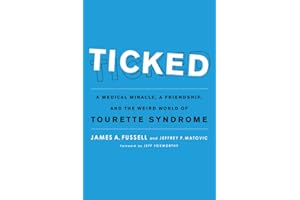 Ticked: A Medical Miracle, a Friendship, and the Weird World of Tourette Syndrome