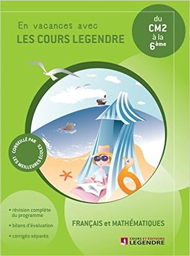 Amazon Fr Francais Et Mathematiques Du Cm2 A La 6e En Vacances Avec Les Cours Legendre Cahier De Vacances Capaldi Alvarez Livres