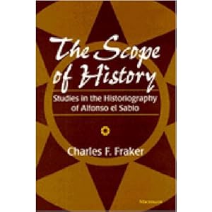 The Scope of History: Studies in the Historiography of Alfonso el Sabio