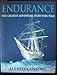 Endurance: The Greatest Adventure Story Ever Told