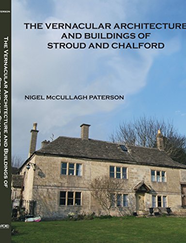The Vernacular Architecture and Buildings of Stroud and Chalford by 