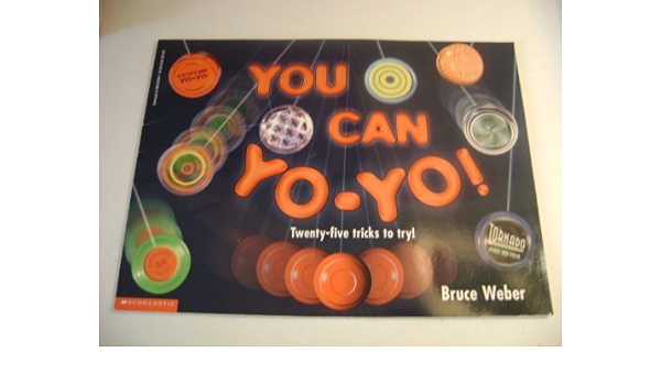 You Can Yo Yo Weber Bruce Amazon Com Books