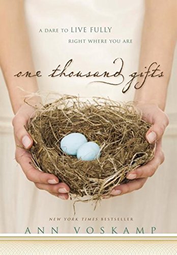 One Thousand Gifts: A Dare to Live Fully Right ... 1611296544 Book Cover