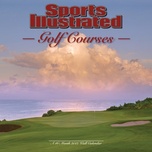 Sports Illustrated Golf Courses 2012 Wall Calendar by DateWorks