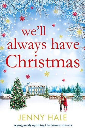 We'll Always Have Christmas: A gorgeously uplifting Christmas romance
