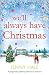 We'll Always Have Christmas: A gorgeously uplifting Christmas romance by