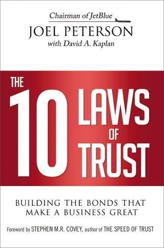The 10 Laws of Trust: Building the Bonds That Make a Business Great