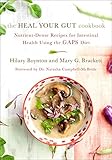 The Heal Your Gut Cookbook: Nutrient-Dense Recipes for Intestinal Health Using the GAPS Diet by Hilary Boynton, Mary G. Brackett
