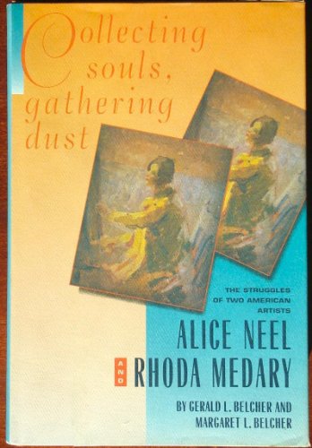 Collecting Souls, Gathering Dust: The Struggles of Two American Artists, Alice Neel and Rhoda Medary