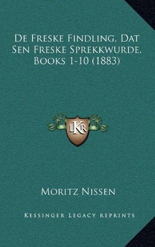 De Freske Findling, Dat Sen Freske Sprekkwurde, Books 1-10 (1883) (English and French Edition)
