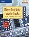 The S.M.A.R.T. Guide to Recording Great Audio Tracks in a Small Studio by 