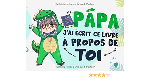 Papa J Ai Ecrit Ce Livre A Propos De Toi Dinosaure Fete Des Peres Livre Pour Enfants A Completer Par Leurs Propres Mots Dessins Et Photos Pour Des Peres Anniversaire French
